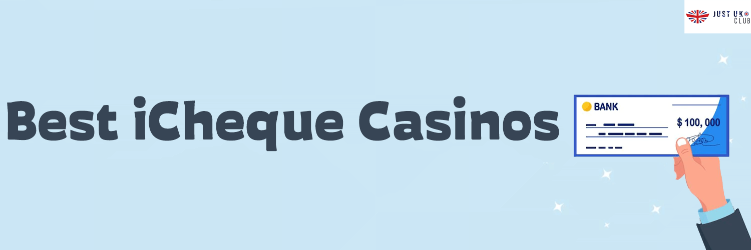 Best iCheque Casinos on justuk.club