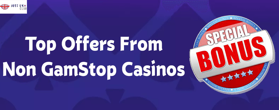 Top Offers From Non GamStop Casinos on JustUK Club