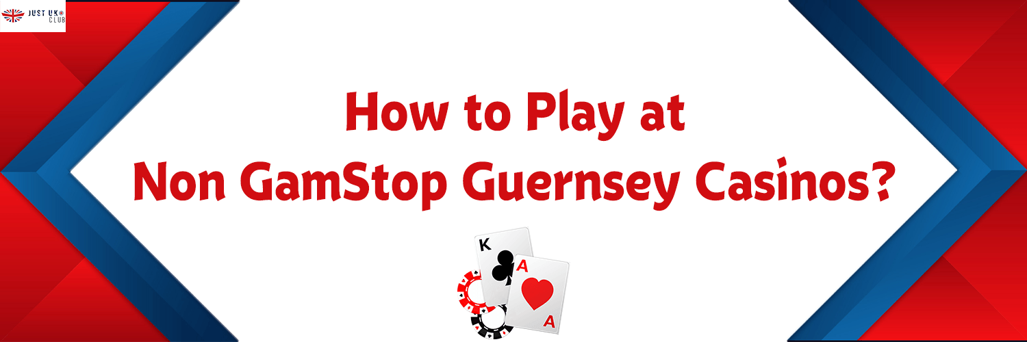 How to Play at Non GamStop Guernsey Casinos