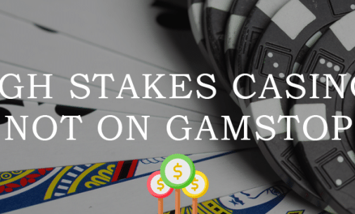 High Stakes Casinos Not on GamStop