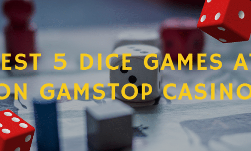 Best 5 Dice Games at Non GamStop Casinos!