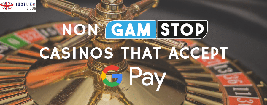Non GamStop Casinos That Accept Google Pay