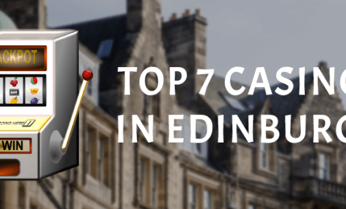 7 Casinos in Edinburgh out of Gamstop
