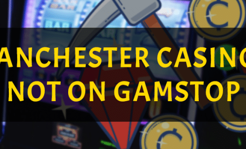 Top 4 Casinos in Manchester without gamstop