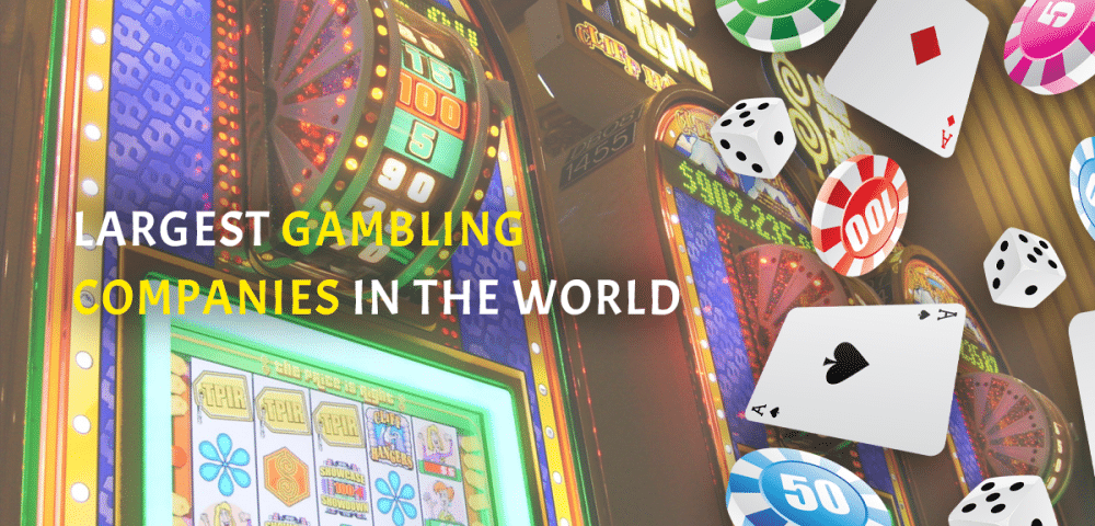 Largest Gambling Companies in the World