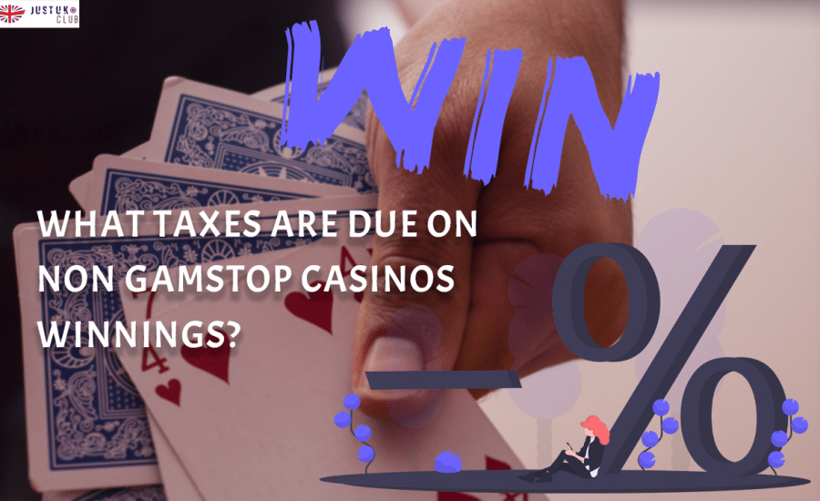 What Taxes Are Due on Non GamStop Casinos Winnings?