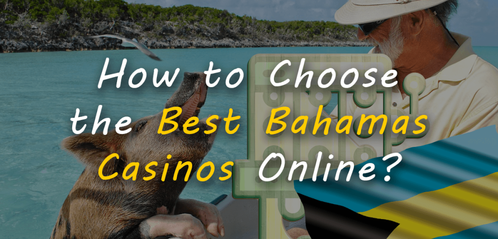 How to Choose the Best Bahamas Casinos Online?