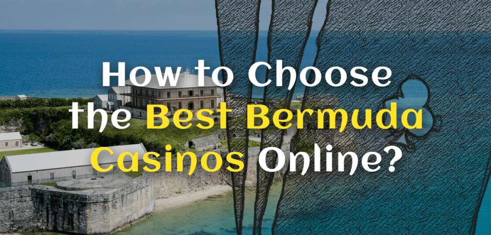 How to Choose the Best Bermuda Casinos Online?