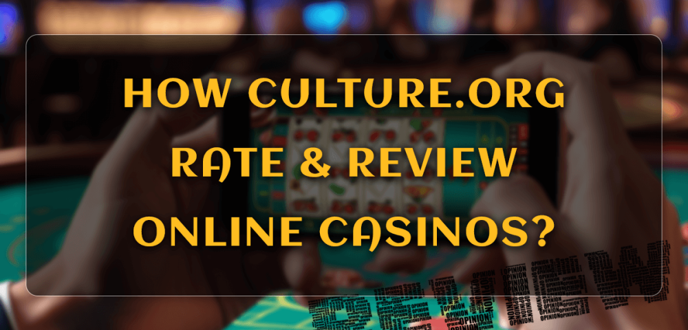 How Culture.org Rate & Review Online Casinos?