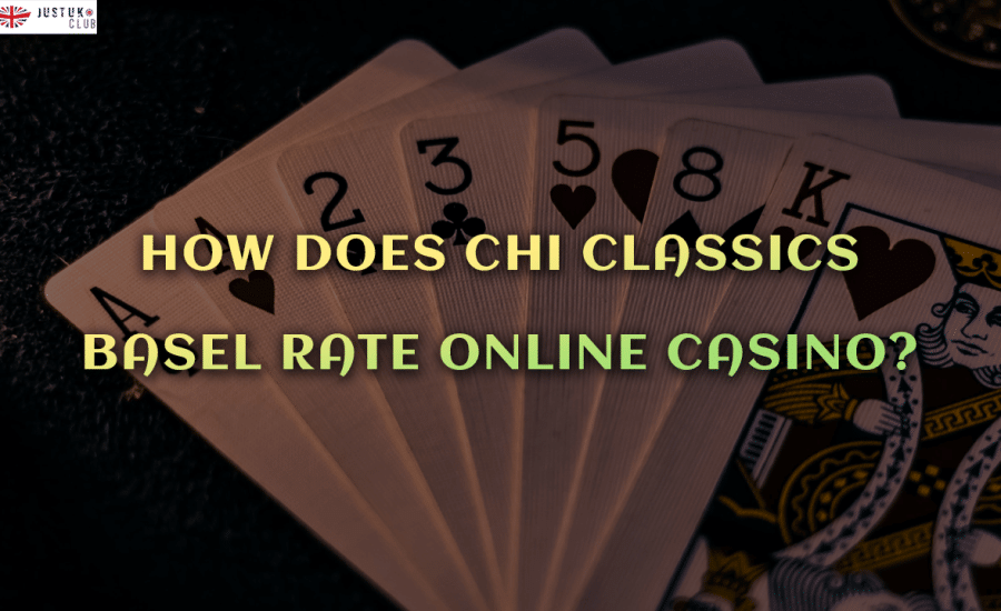 How Does Chi Classics Basel Rate Online Casino