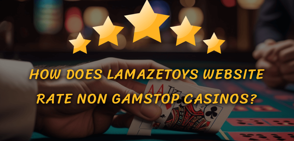 How Does Lamazetoys Website Rate Non GamStop Casinos?