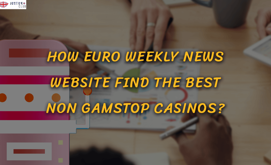 How Euro Weekly News Website Find the Best Non GamStop Casinos