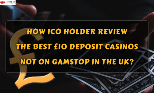 How Ico Holder Review the Best £10 Deposit Casinos Not on GamStop in the UK?