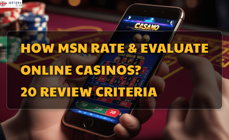 How MSN Rate and Evaluate Online Casinos 20 Review Criteria