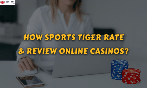 How Sports Tiger Rate & Review Online Casinos?