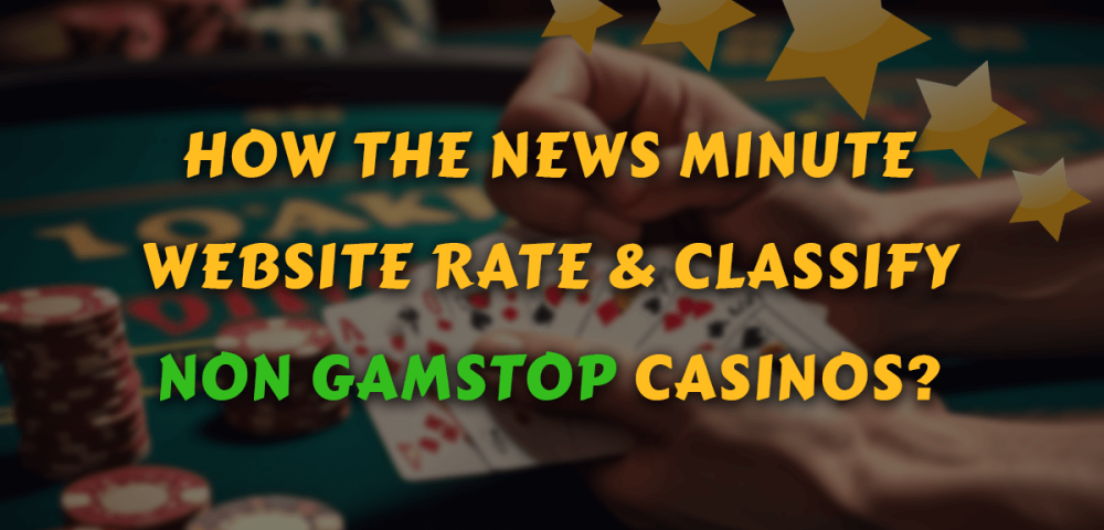 How the News Minute Website Rate & Classify Non GamStop Casinos?