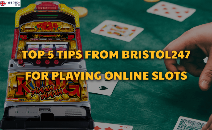 Top 5 Tips From Bristol247 for Playing Online Slots