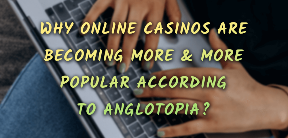 Why Non-Gamstop Casinos Are Becoming More & More Popular According to Anglotopia?