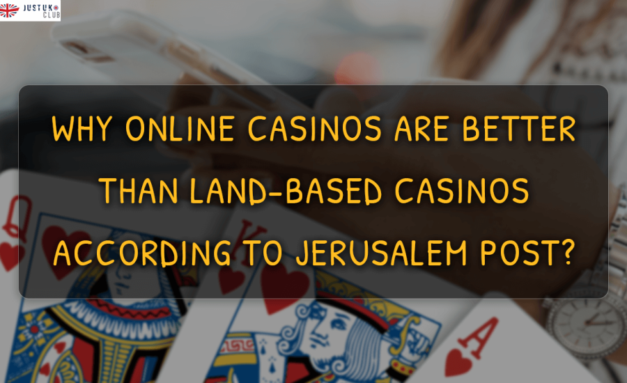 Why Online Casinos Are Better Than Land-based Casinos According to Jerusalem Post