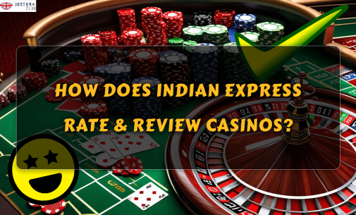 How Does Indian Express Rate & Review Casinos?