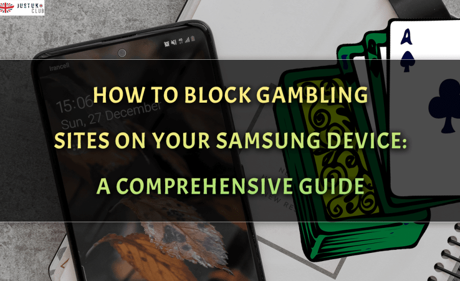 How to Block Gambling Sites on Your Samsung Device A Comprehensive Guide
