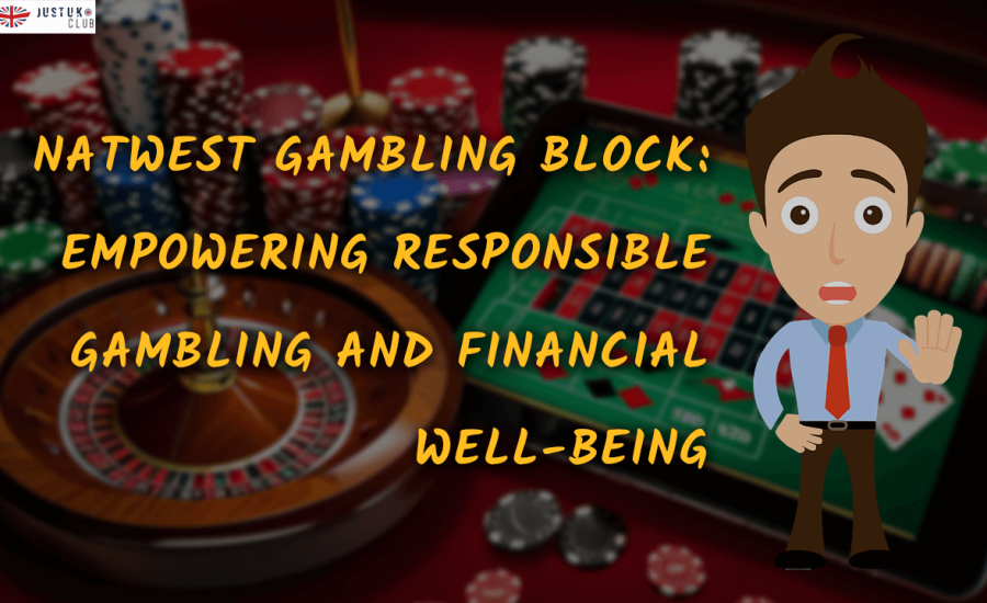 Natwest Gambling Block Empowering Responsible Gambling and Financial Well-being