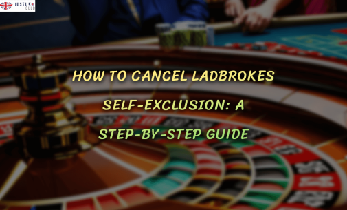 How to Cancel Ladbrokes Self-Exclusion: A Step-by-Step Guide