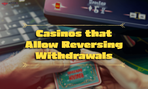 Casinos that Allow Reversing Withdrawals