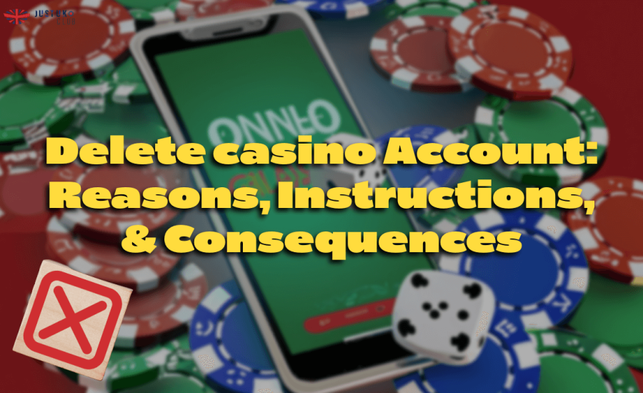 Delete casino Account Reasons, Instructions, & Consequences