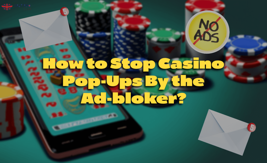 How to Stop Casino Pop-Ups By the Ad-bloker?