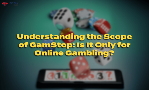 Understanding the Scope of GamStop: Is It Only for Online Gambling?