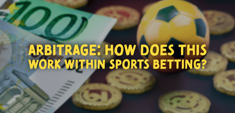 Arbitrage: How Does This Work Within Sports Betting?