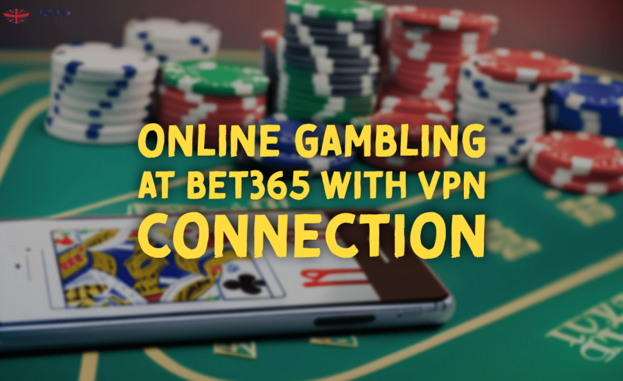 Online Gambling at Bet365 With VPN Connection